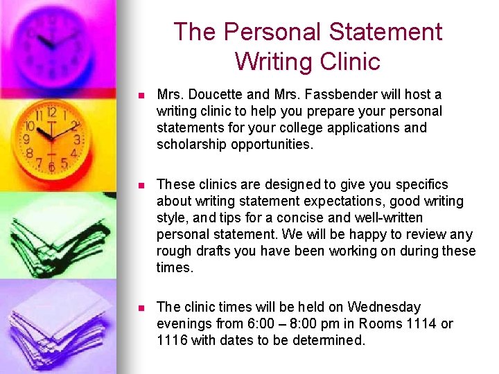 The Personal Statement Writing Clinic n Mrs. Doucette and Mrs. Fassbender will host a