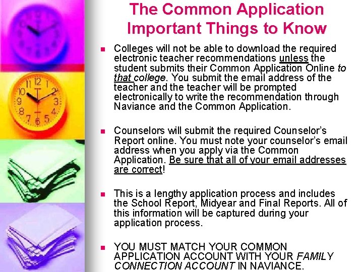 The Common Application Important Things to Know n Colleges will not be able to