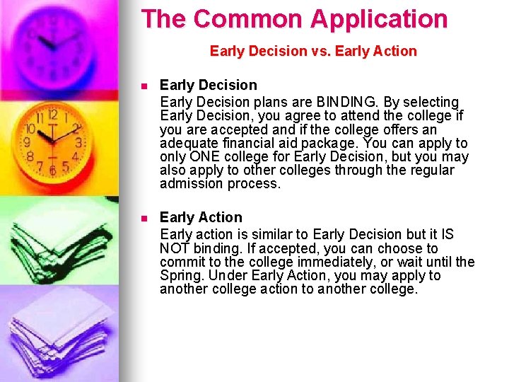 The Common Application Early Decision vs. Early Action n Early Decision plans are BINDING.