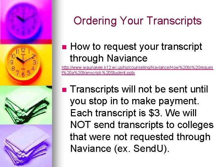 Ordering Your Transcripts n How to request your transcript through Naviance http: //www. waunakee.