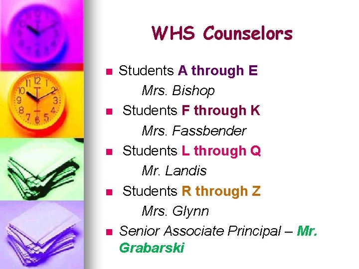 WHS Counselors n n n Students A through E Mrs. Bishop Students F through