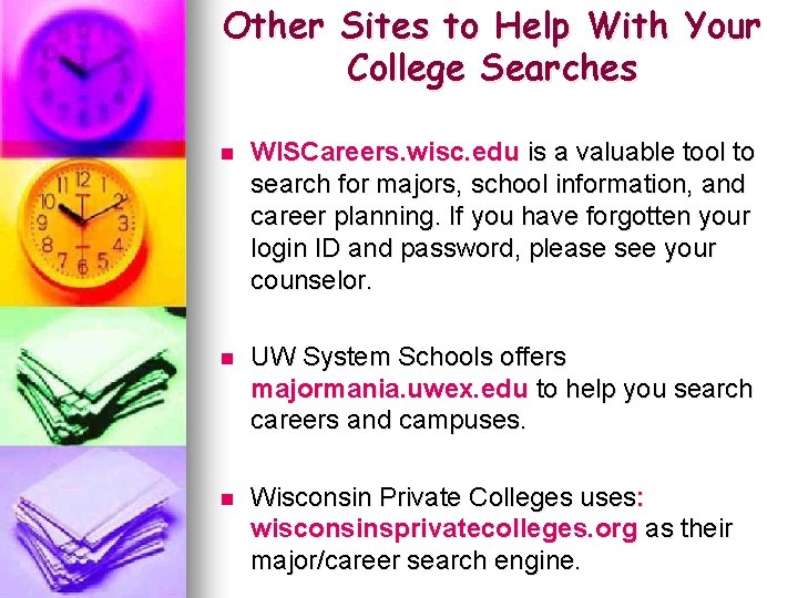 Other Sites to Help With Your College Searches n WISCareers. wisc. edu is a
