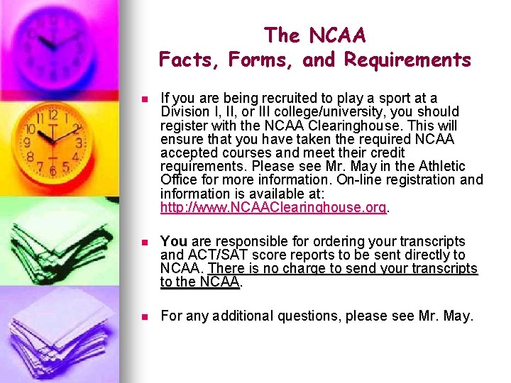 The NCAA Facts, Forms, and Requirements n If you are being recruited to play
