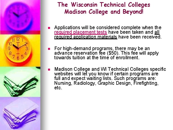 The Wisconsin Technical Colleges Madison College and Beyond! n Applications will be considered complete