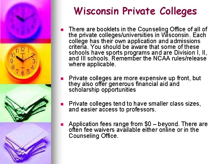 Wisconsin Private Colleges n There are booklets in the Counseling Office of all of