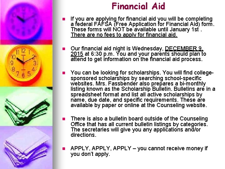Financial Aid n If you are applying for financial aid you will be completing