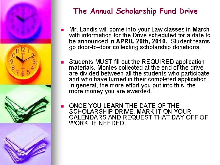 The Annual Scholarship Fund Drive n Mr. Landis will come into your Law classes