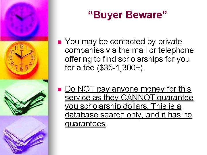 “Buyer Beware” n You may be contacted by private companies via the mail or