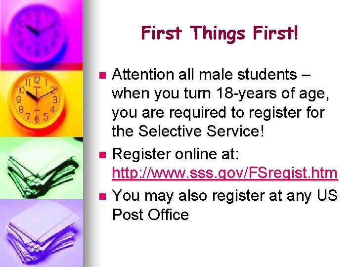 First Things First! Attention all male students – when you turn 18 -years of