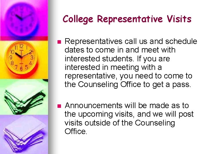 College Representative Visits n Representatives call us and schedule dates to come in and
