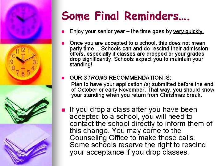 Some Final Reminders…. n Enjoy your senior year – the time goes by very