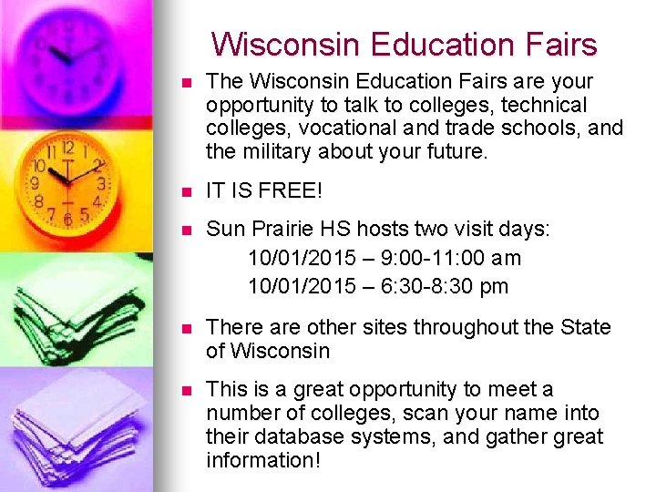 Wisconsin Education Fairs n The Wisconsin Education Fairs are your opportunity to talk to