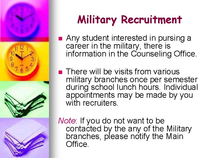 Military Recruitment n Any student interested in pursing a career in the military, there