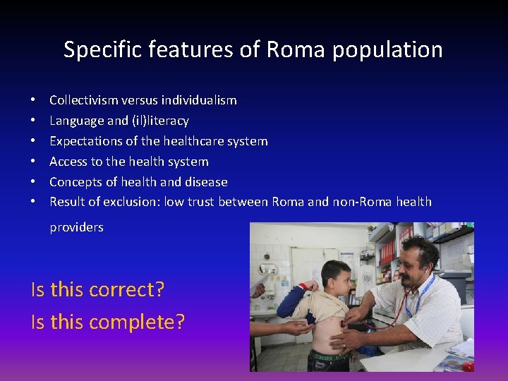 Specific features of Roma population • • • Collectivism versus individualism Language and (il)literacy