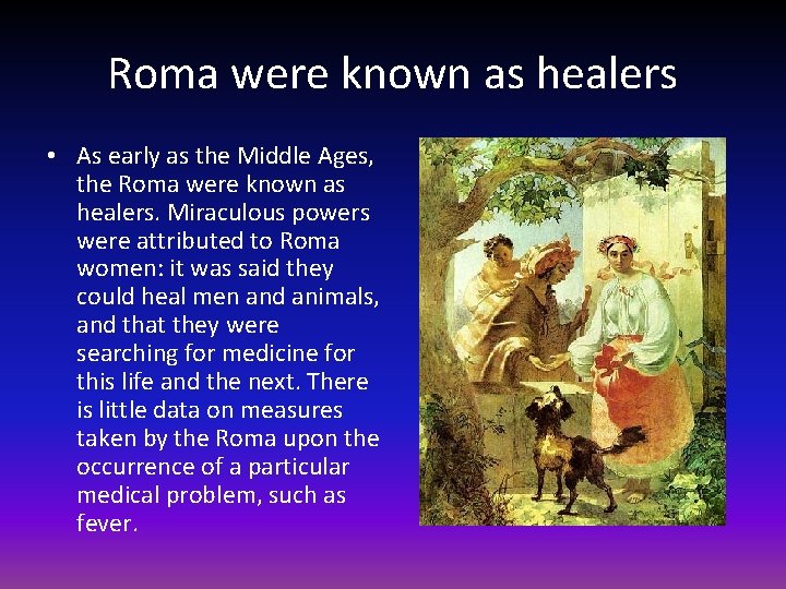 Roma were known as healers • As early as the Middle Ages, the Roma