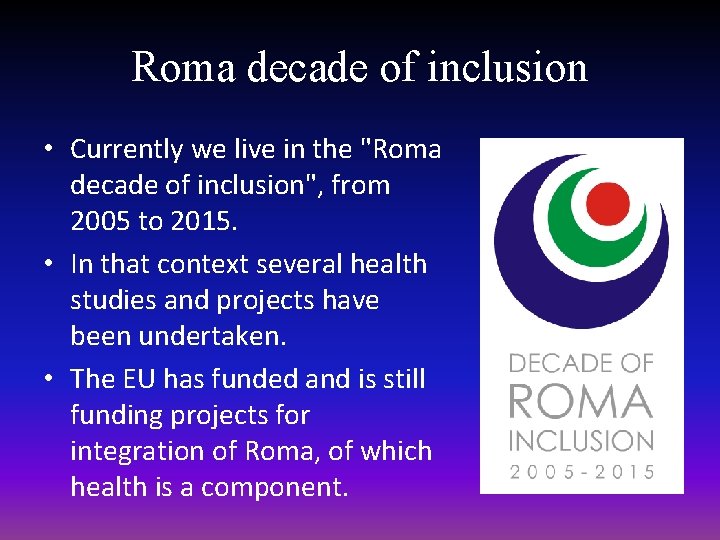 Roma decade of inclusion • Currently we live in the "Roma decade of inclusion",