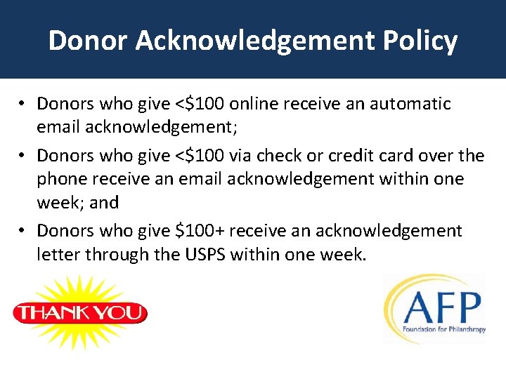 Donor Acknowledgement Policy • Donors who give <$100 online receive an automatic email acknowledgement;