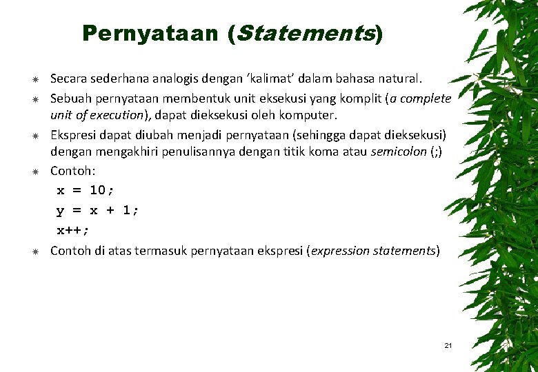 Pernyataan (Statements) Secara sederhana analogis dengan ‘kalimat’ dalam bahasa natural. Sebuah pernyataan membentuk unit