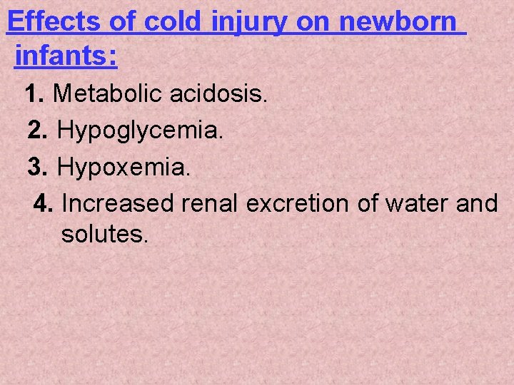 Effects of cold injury on newborn infants: 1. Metabolic acidosis. 2. Hypoglycemia. 3. Hypoxemia.