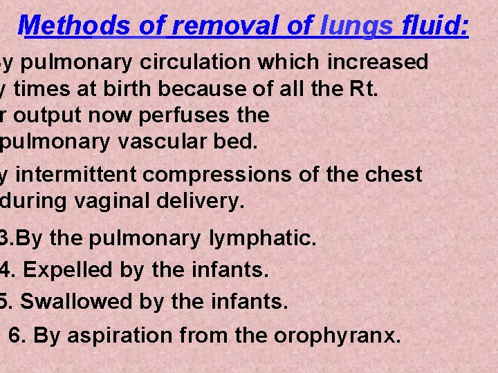 Methods of removal of lungs fluid: By pulmonary circulation which increased y times at