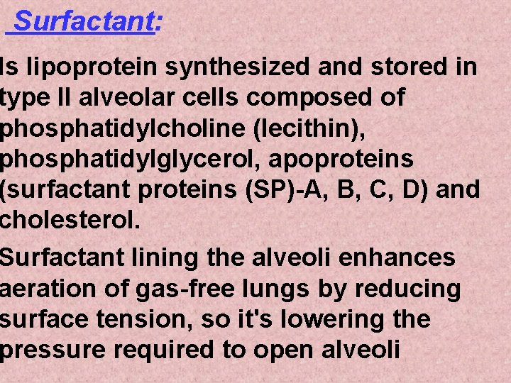 Surfactant: Is lipoprotein synthesized and stored in type II alveolar cells composed of phosphatidylcholine