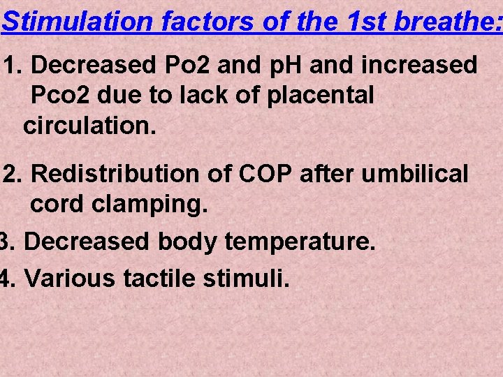 Stimulation factors of the 1 st breathe: 1. Decreased Po 2 and p. H