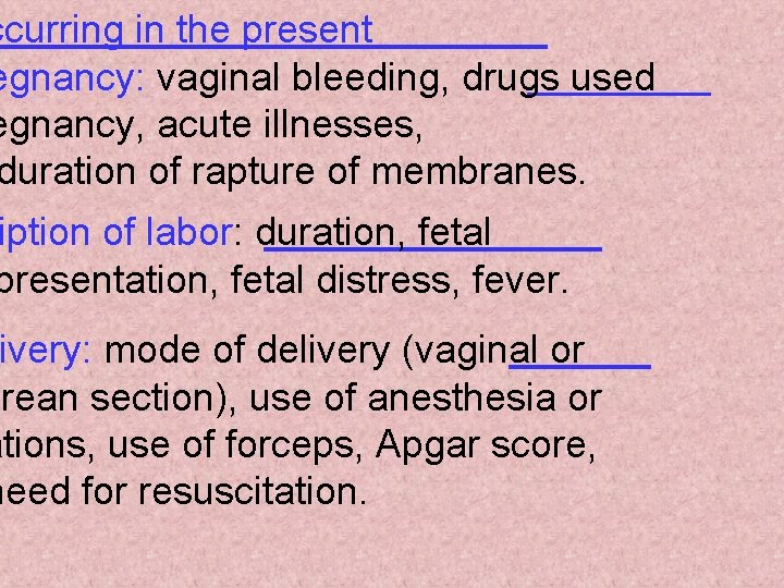 ccurring in the present egnancy: vaginal bleeding, drugs used egnancy, acute illnesses, duration of
