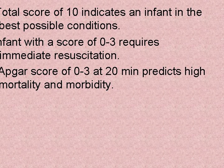 Total score of 10 indicates an infant in the best possible conditions. nfant with