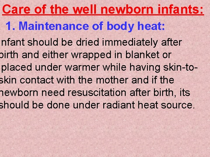 Care of the well newborn infants: 1. Maintenance of body heat: Infant should be