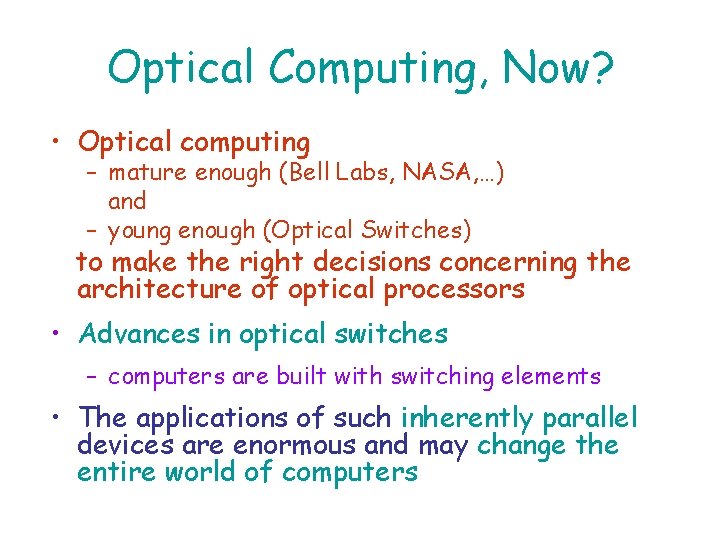 Optical Computing, Now? • Optical computing – mature enough (Bell Labs, NASA, …) and