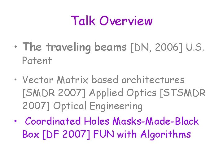 Talk Overview • The traveling beams [DN, 2006] U. S. Patent • Vector Matrix