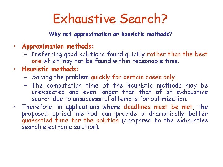 Exhaustive Search? Why not approximation or heuristic methods? • Approximation methods: – Preferring good