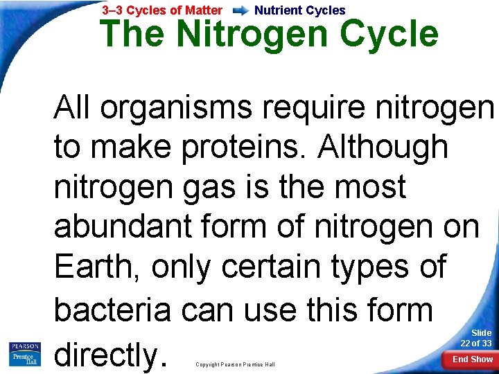 3– 3 Cycles of Matter Nutrient Cycles The Nitrogen Cycle All organisms require nitrogen