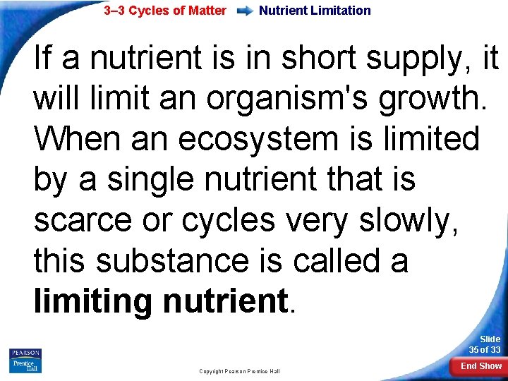 3– 3 Cycles of Matter Nutrient Limitation If a nutrient is in short supply,