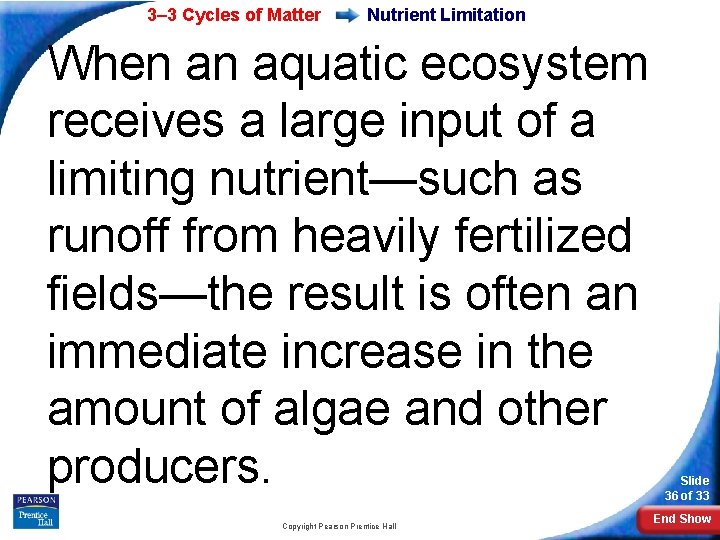 3– 3 Cycles of Matter Nutrient Limitation When an aquatic ecosystem receives a large