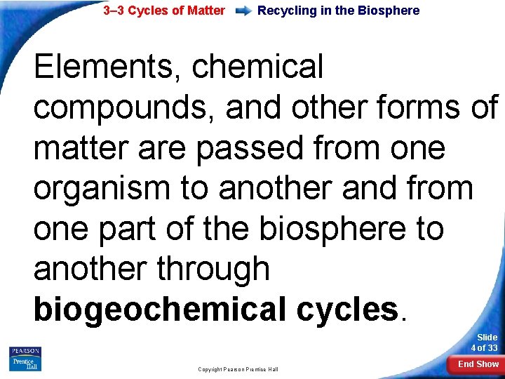 3– 3 Cycles of Matter Recycling in the Biosphere Elements, chemical compounds, and other
