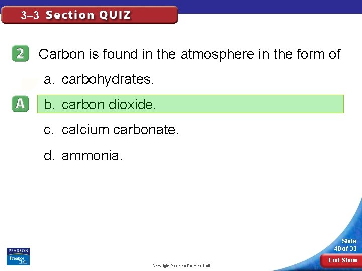 3– 3 Carbon is found in the atmosphere in the form of a. carbohydrates.