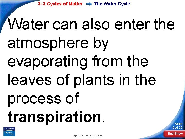3– 3 Cycles of Matter The Water Cycle Water can also enter the atmosphere