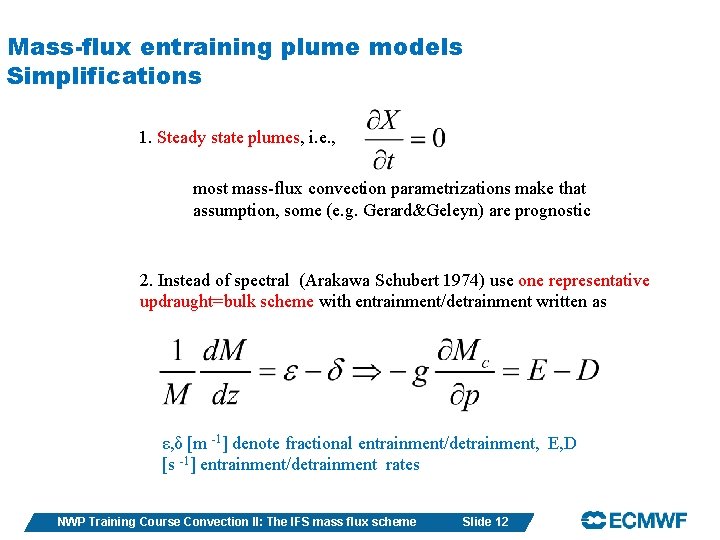 Mass-flux entraining plume models Simplifications 1. Steady state plumes, i. e. , most mass-flux