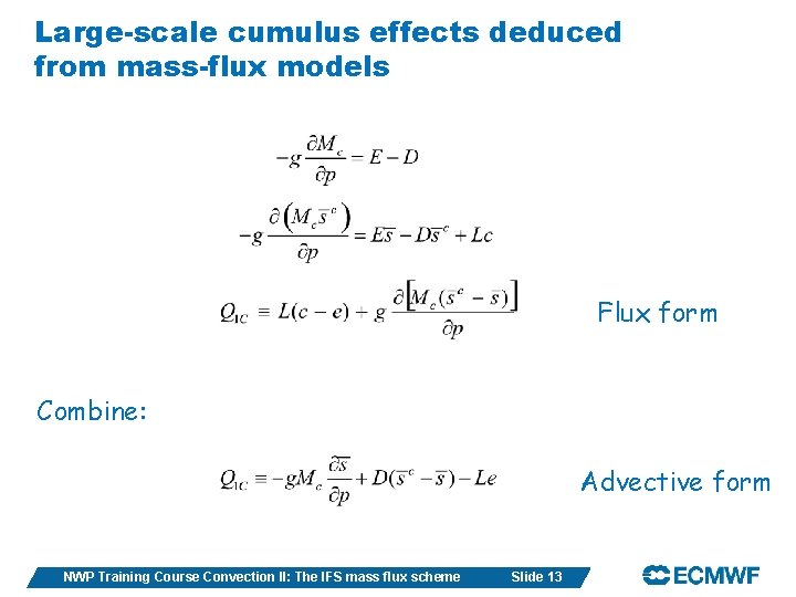 Large-scale cumulus effects deduced from mass-flux models Flux form Combine: Advective form NWP Training