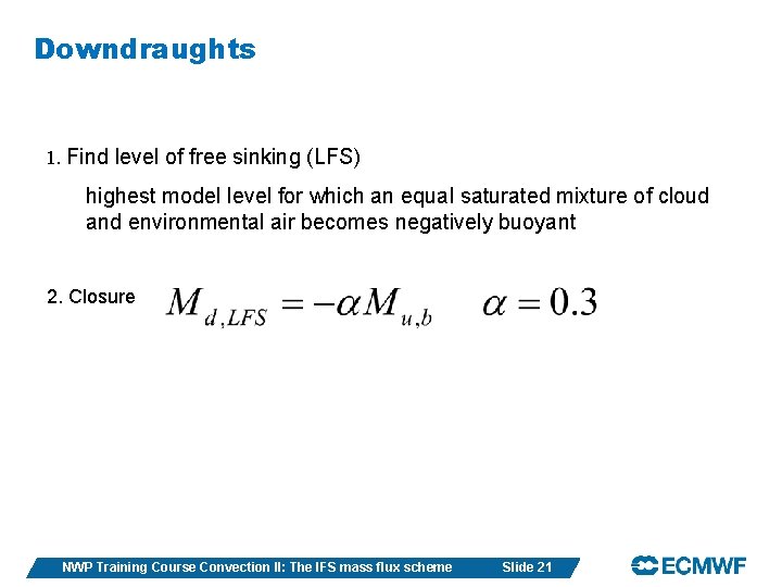 Downdraughts 1. Find level of free sinking (LFS) highest model level for which an