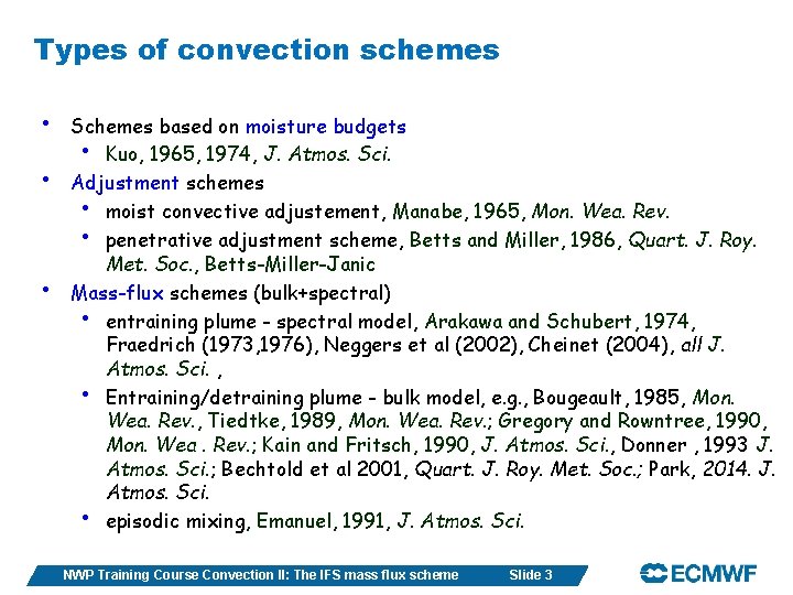 Types of convection schemes • • • Schemes based on moisture budgets • Kuo,
