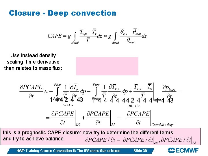 Closure - Deep convection Use instead density scaling, time derivative then relates to mass
