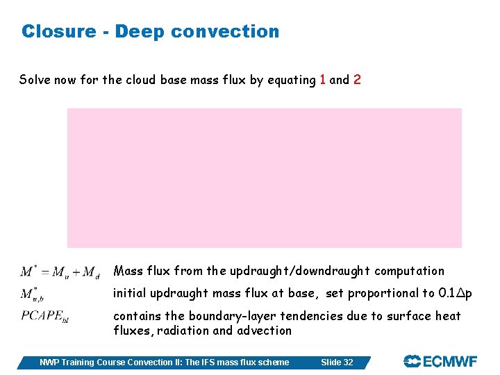 Closure - Deep convection Solve now for the cloud base mass flux by equating