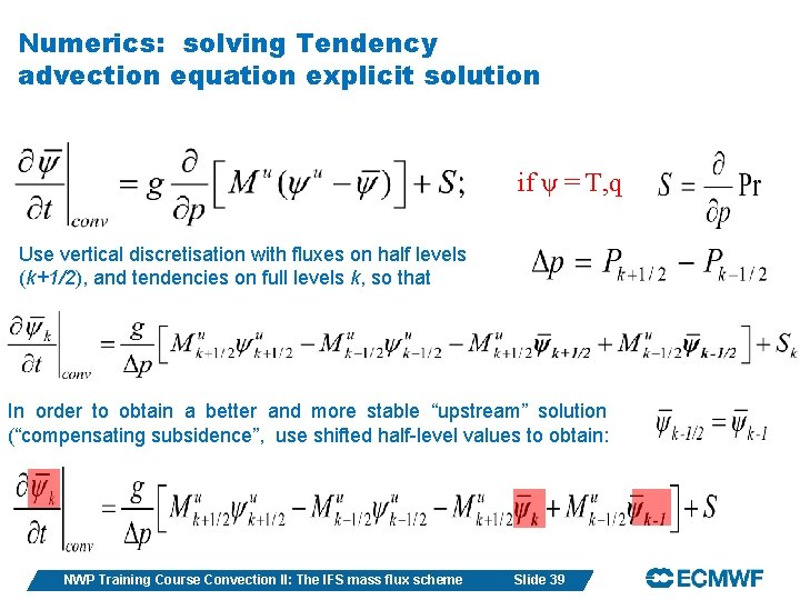 Numerics: solving Tendency advection equation explicit solution if ψ = T, q Use vertical