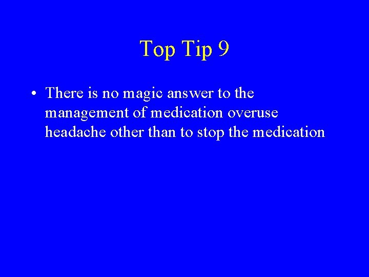 Top Tip 9 • There is no magic answer to the management of medication