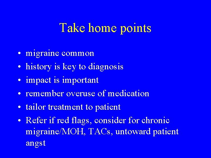 Take home points • • • migraine common history is key to diagnosis impact