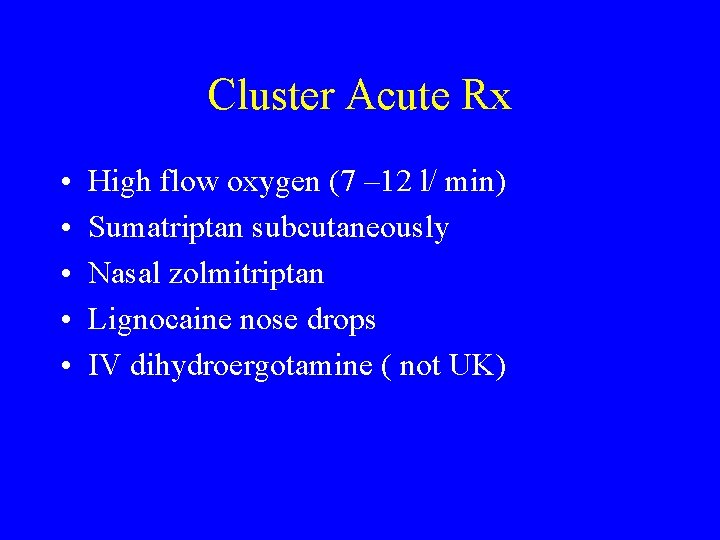 Cluster Acute Rx • • • High flow oxygen (7 – 12 l/ min)