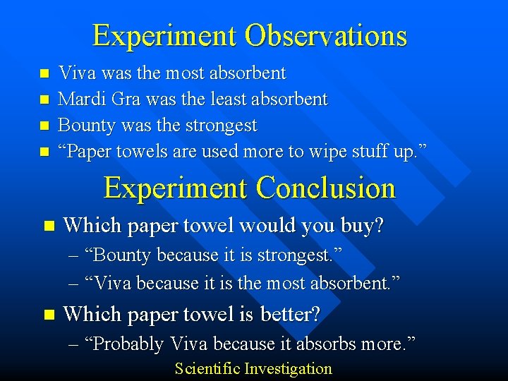 Experiment Observations n n Viva was the most absorbent Mardi Gra was the least