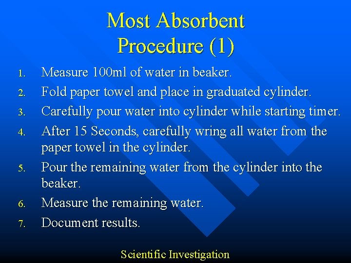 Most Absorbent Procedure (1) 1. 2. 3. 4. 5. 6. 7. Measure 100 ml